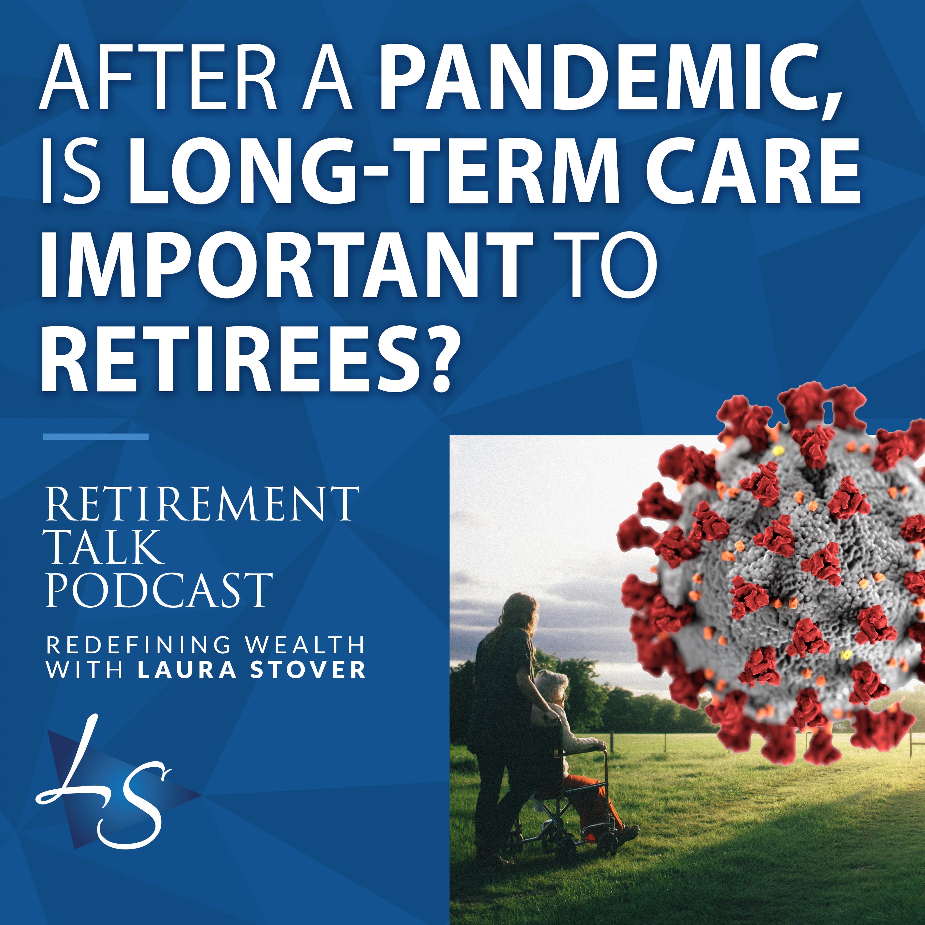 After a Pandemic, Is Long-Term Care Important to Retirees?
