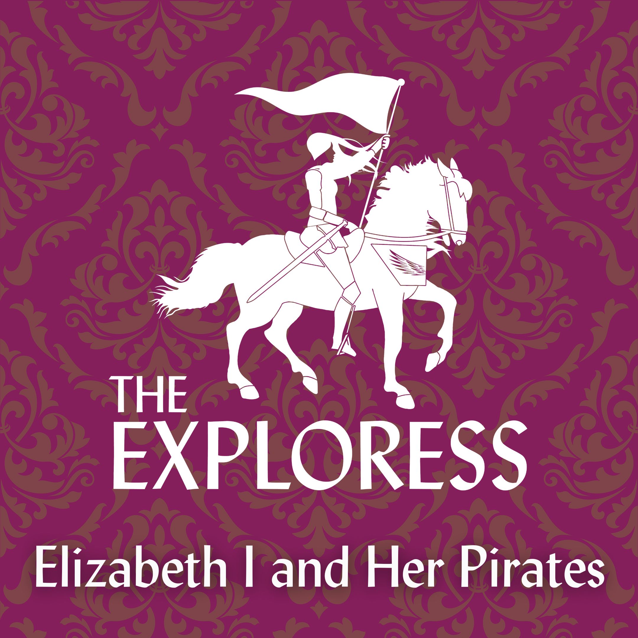 Lady Pirates and Queen Elizabeth I’s Golden Age of Piracy