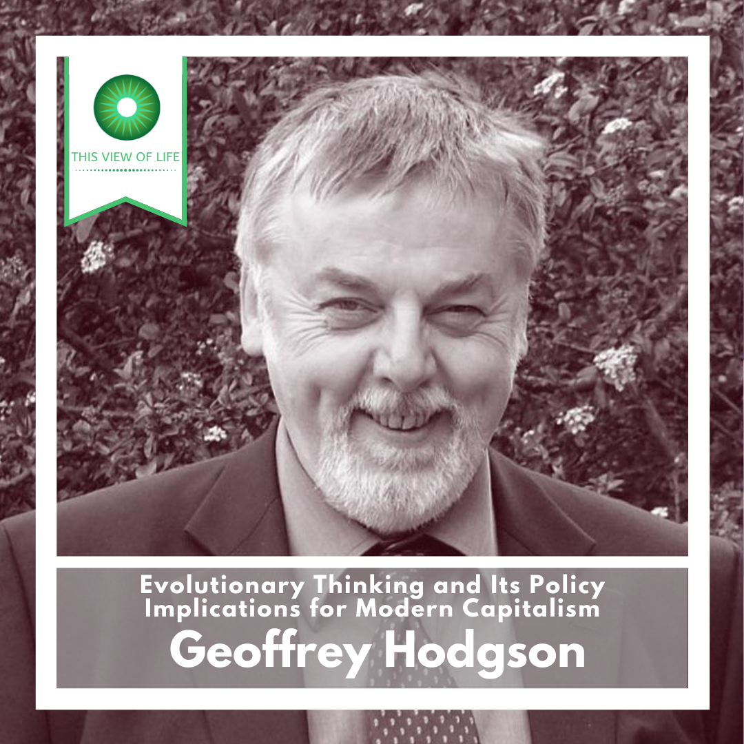 [BONUS EPISODE] Geoffrey Hodgson on Evolutionary Thinking and Its Policy Implications for Modern Capitalism