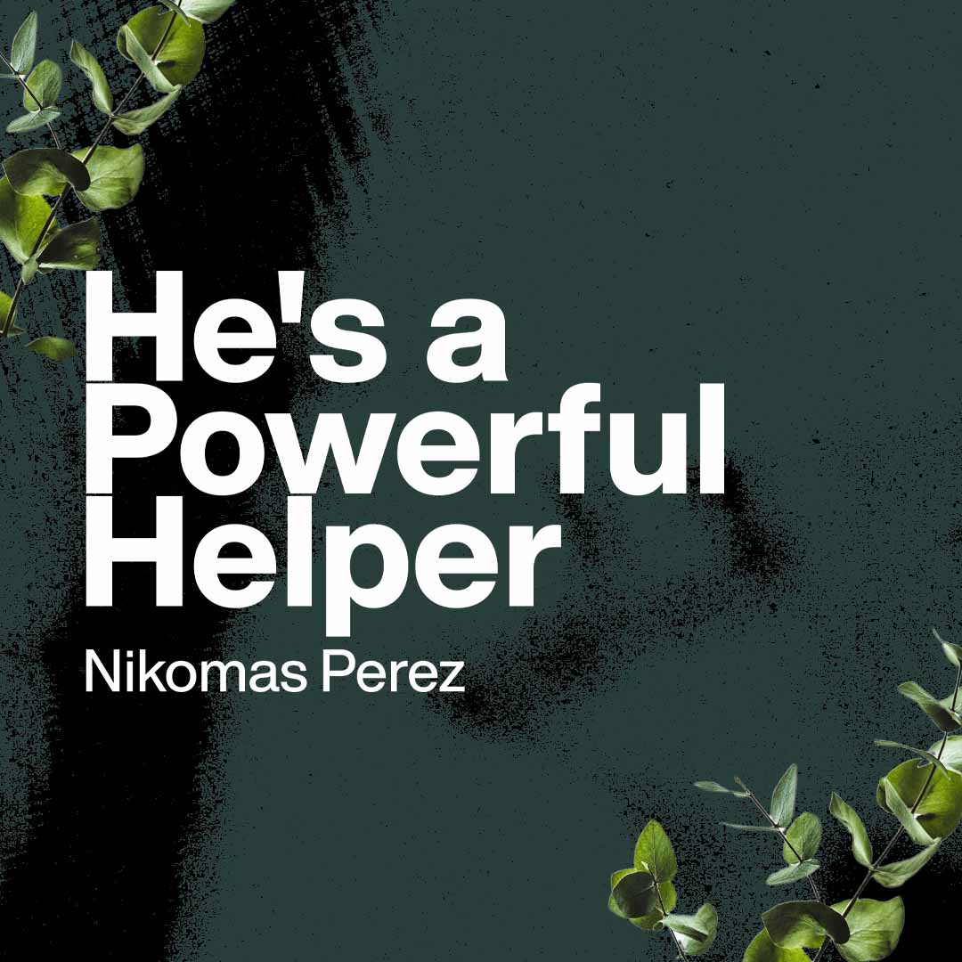 He's a Powerful Helper | Nikomas Perez