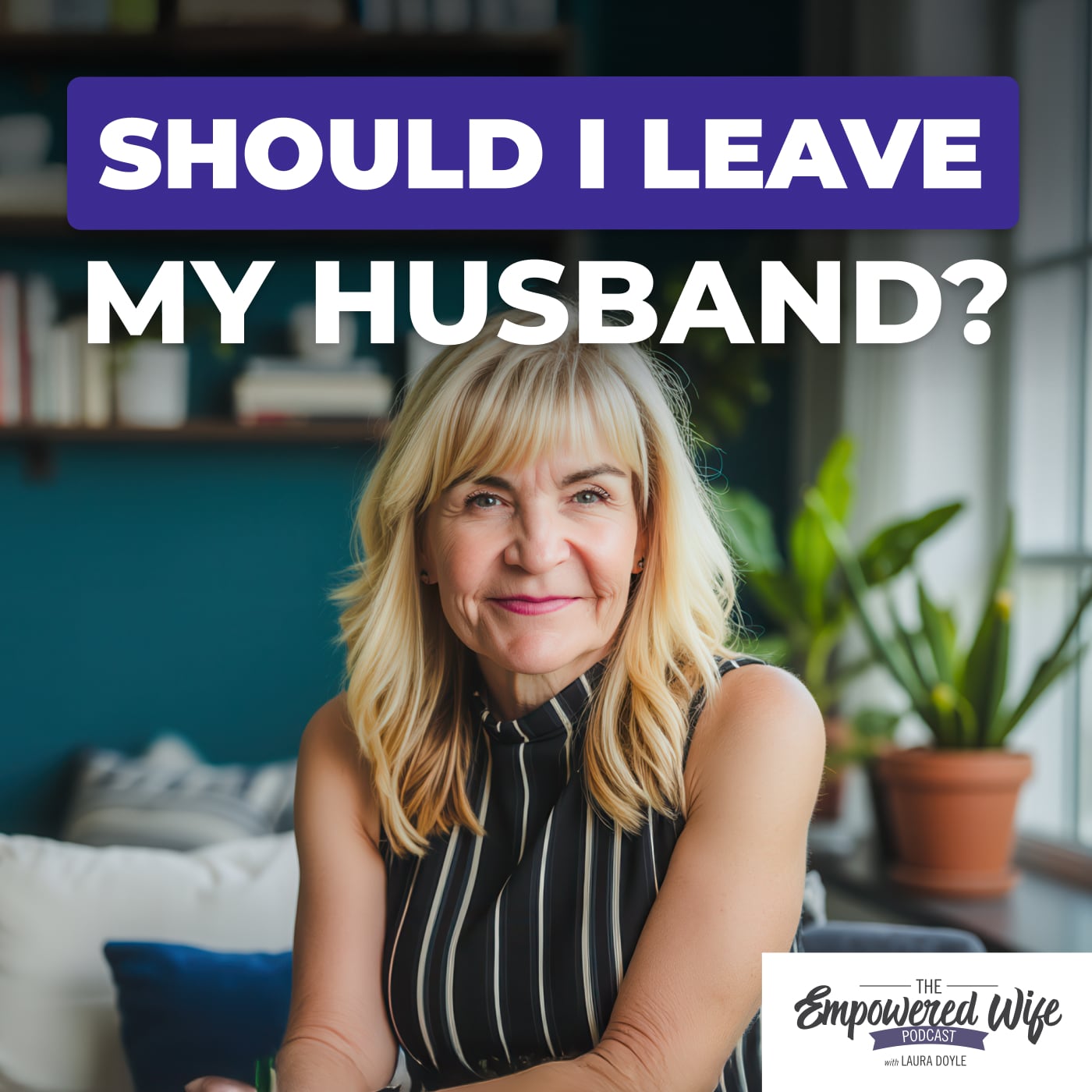 303: Should I Leave My Husband?
