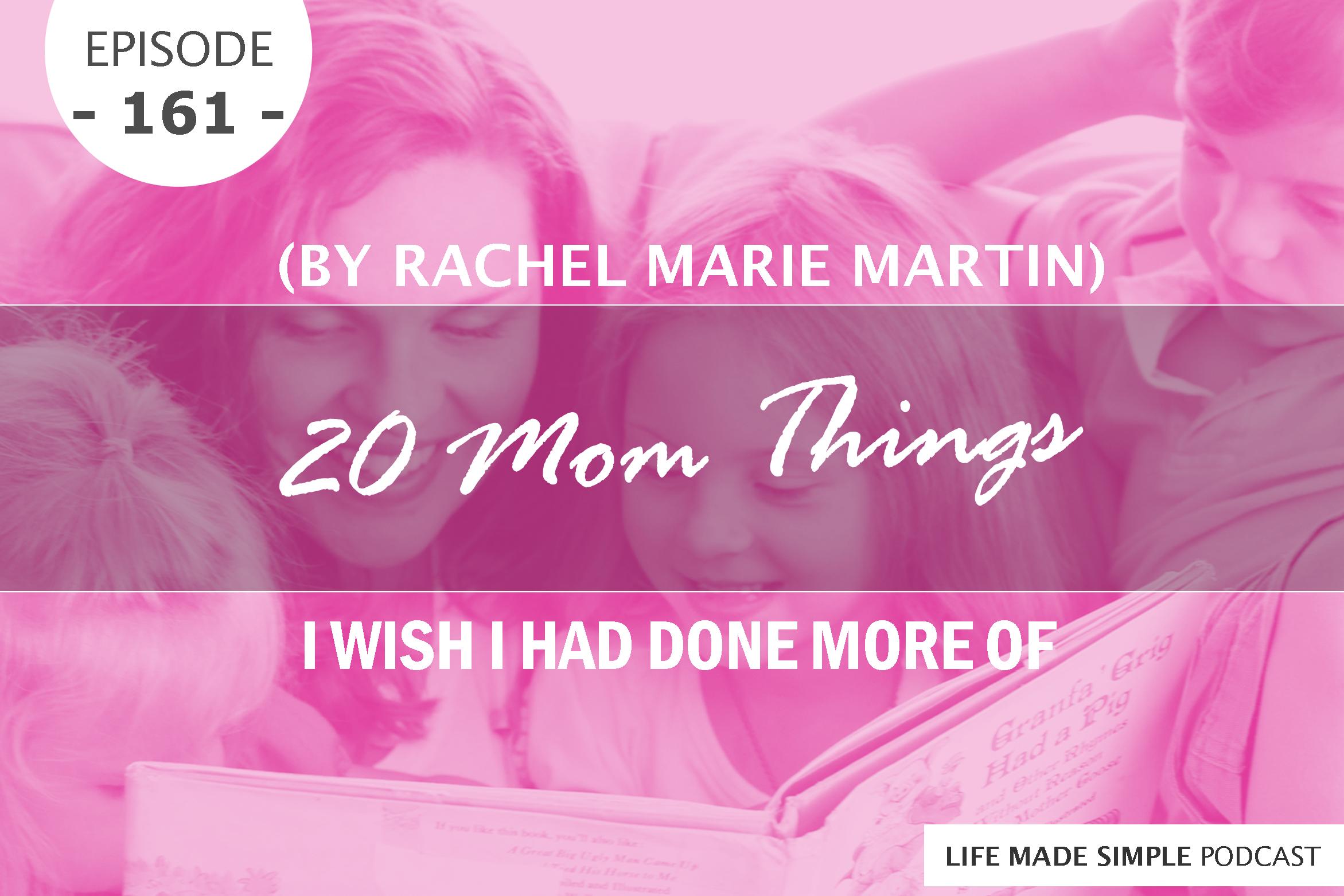 #161: 20 Mom Things I Wish I Had Done More Of episode artwork