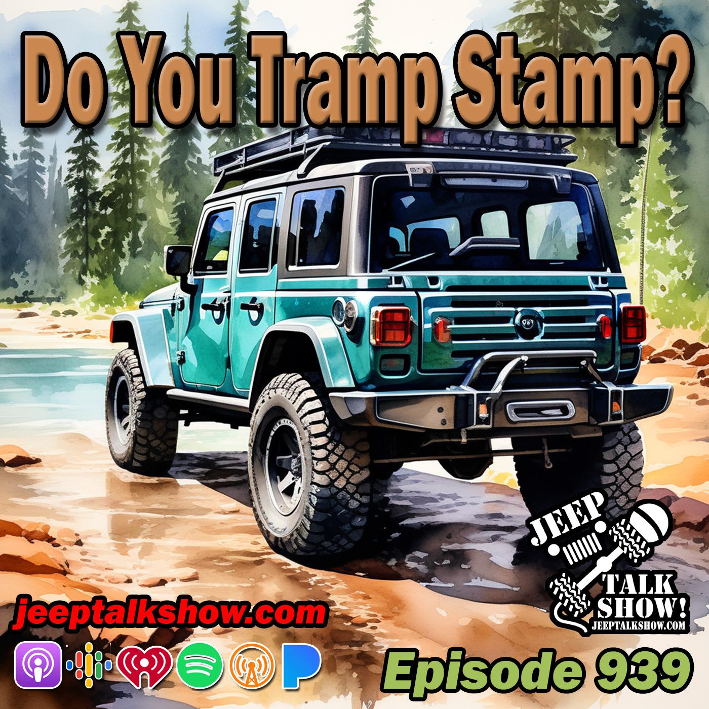Episode 939 - Do You Tramp Stamp?