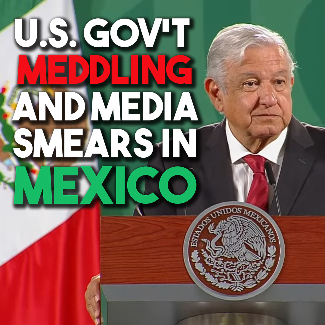 Mexico’s anti-neoliberal movement grows despite US meddling and media smears