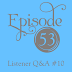 cover of episode Episode 53: Listener Q&A #10