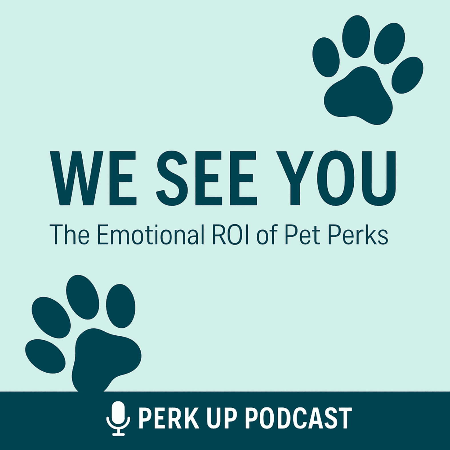 Perk Up – A Pet Benefit Podcast: We See You – The Emotional ROI of Pet Perks