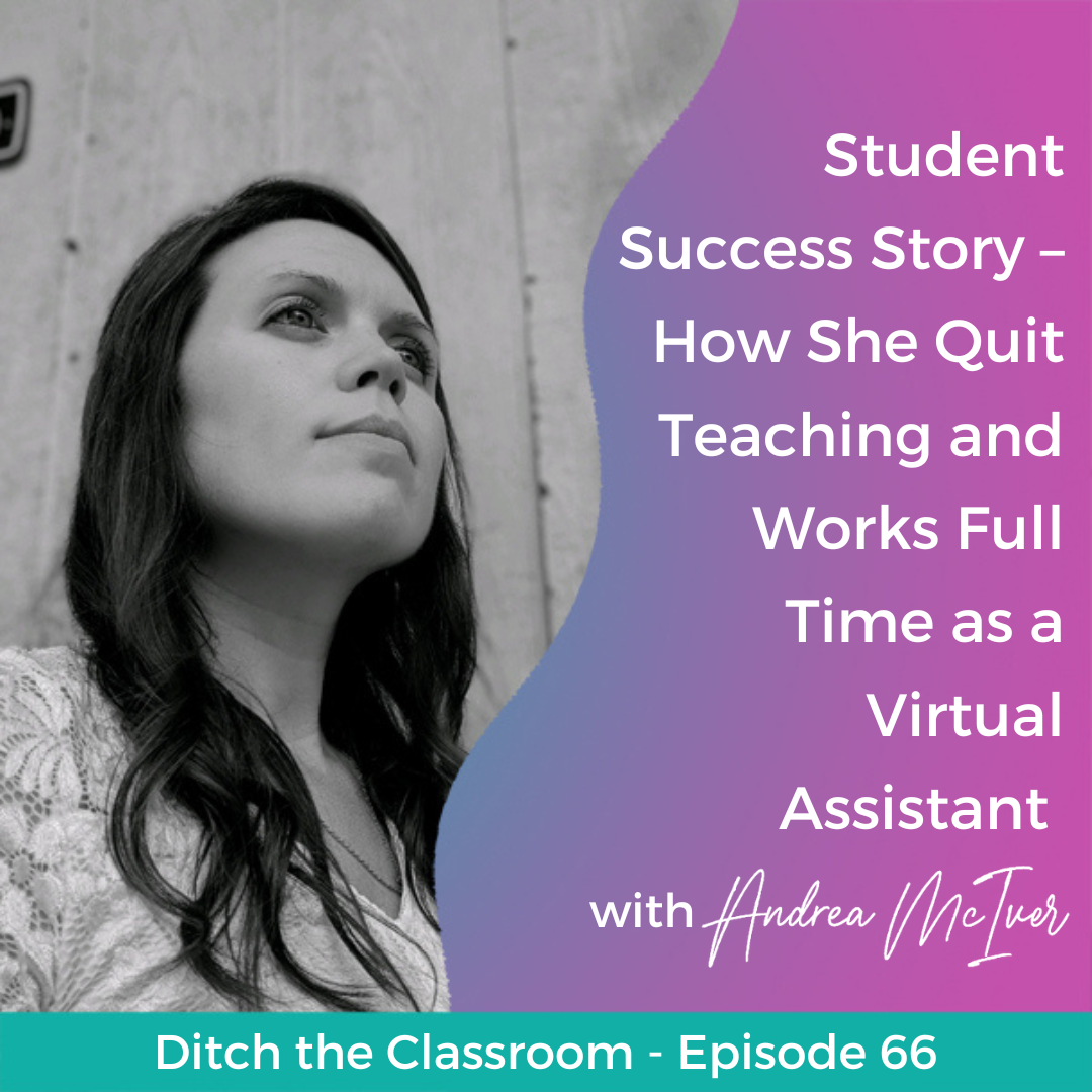 66 // Student Success Story – How She Quit Teaching and Works Full Time as a Virtual Assistant with Andrea McIver