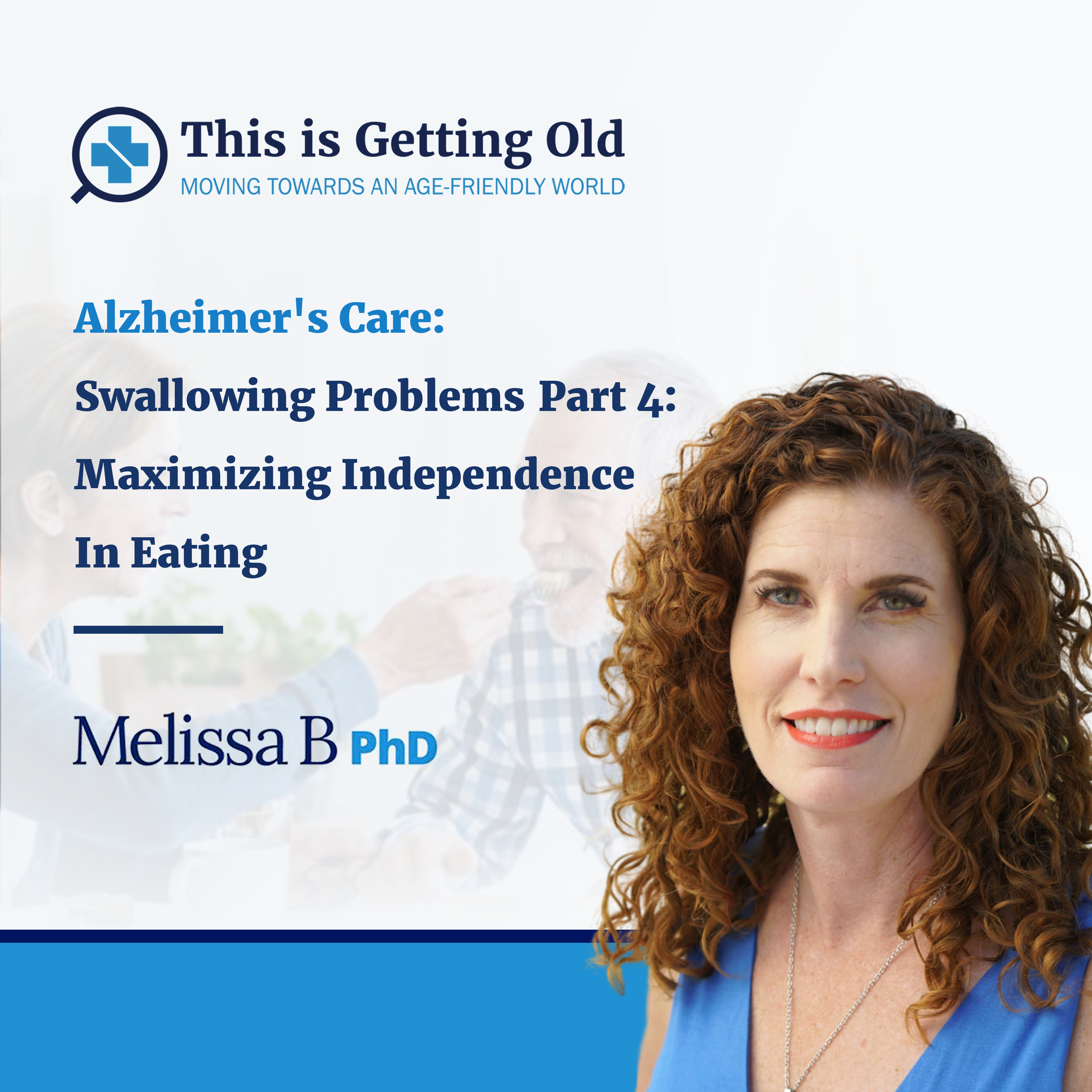 This Is Getting Old: Moving Towards an Age-Friendly World Podcast with Dr. MELISSA BATCHELOR