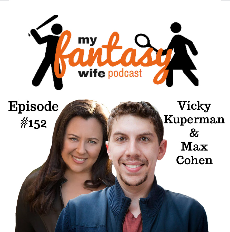 My Fantasy Wife Podcast Ep. #152 with comedian guests VICKY KUPERMAN & MAX COHEN!