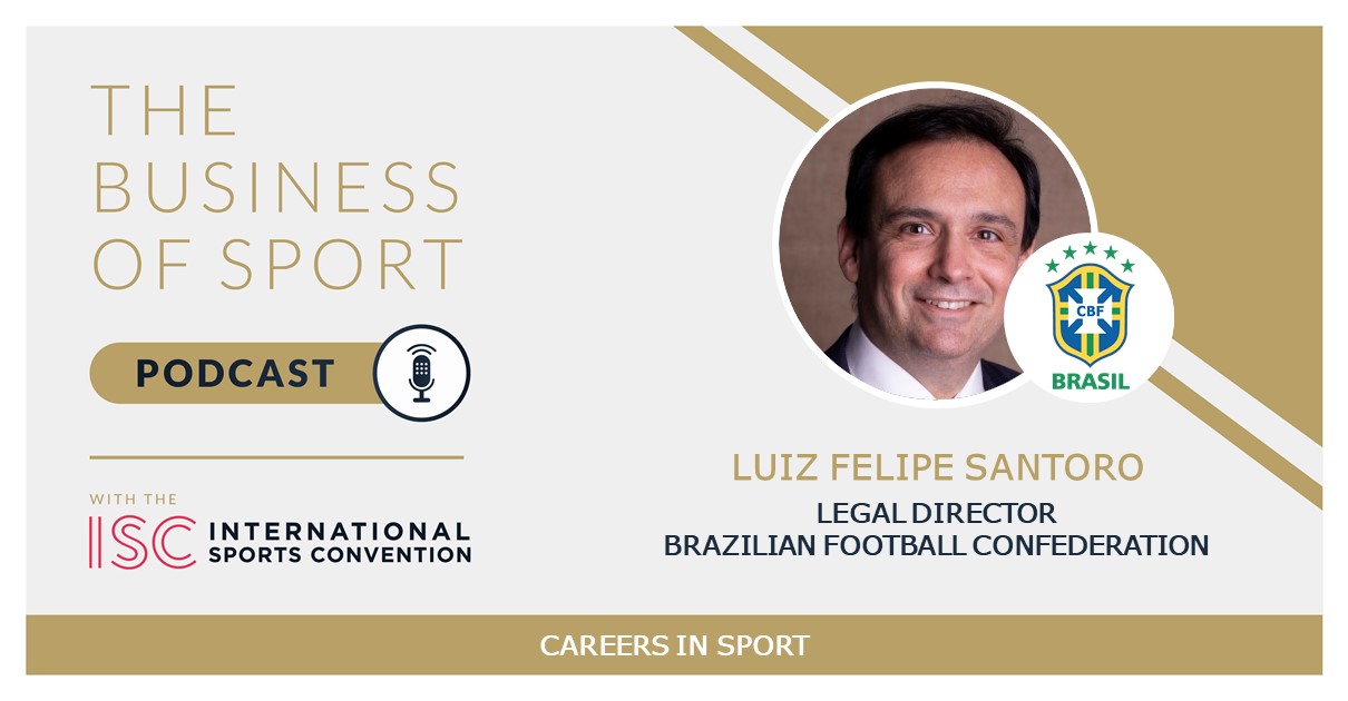 Careers In Sport Podcast - Luiz Felipe Santoro - Legal Director - Brazilian Football Confederation