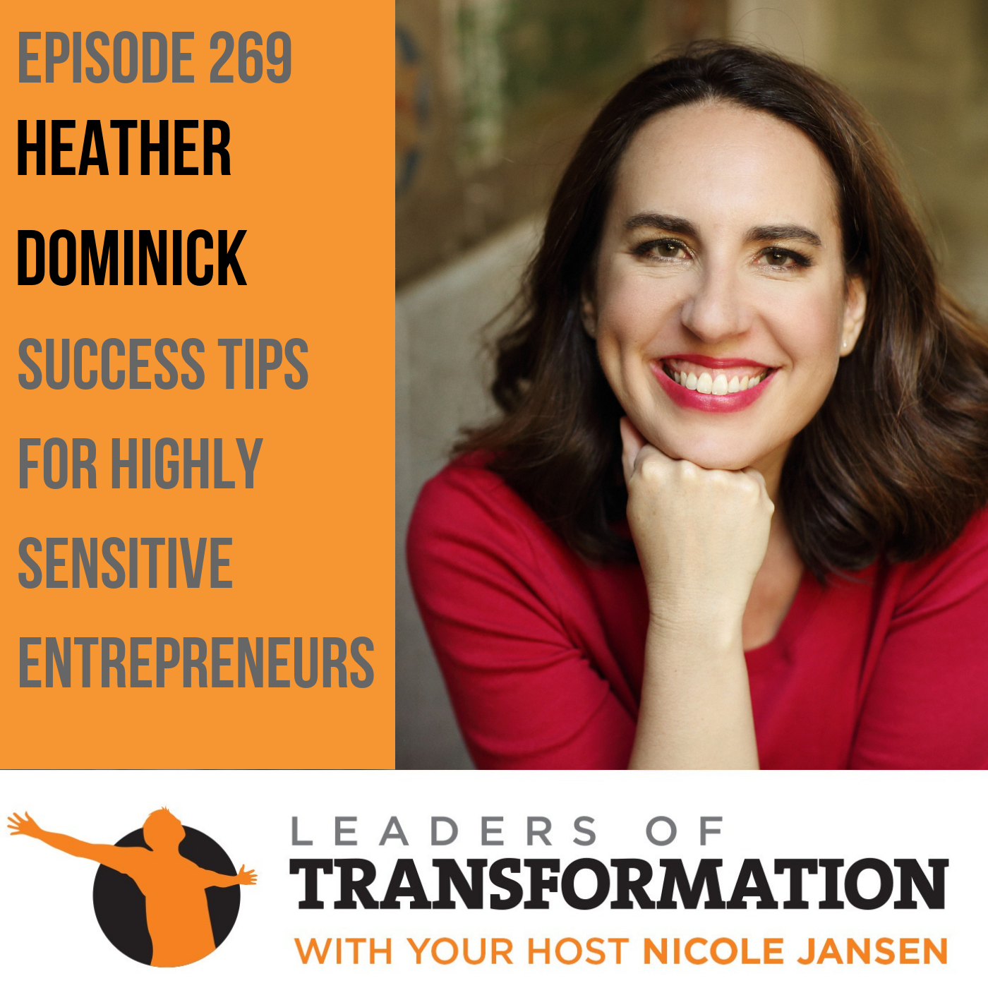 269: Heather Dominick: Success Tips For Highly Sensitive Entrepreneurs