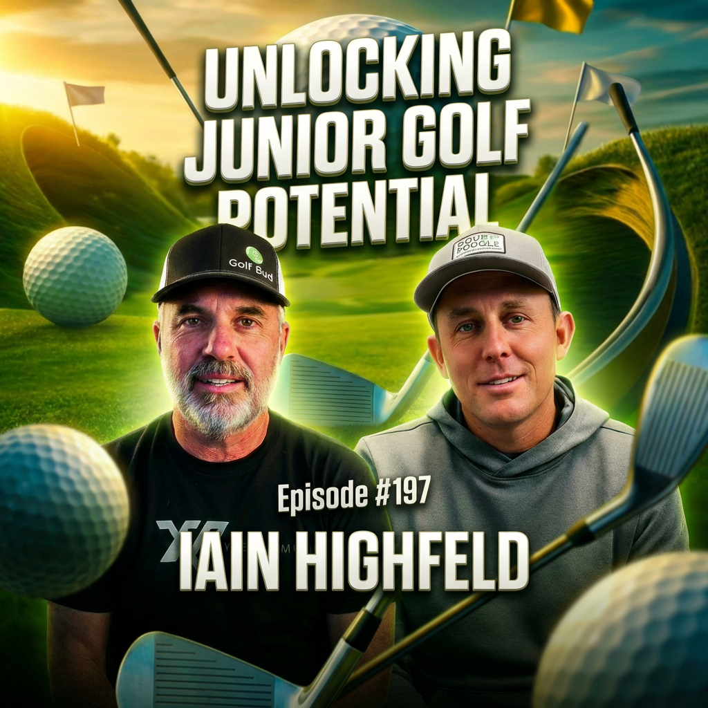 Iain Highfield – Why more isn't always better, Revolutionizing junior golf training, and Why he is called the DaVinci of golf?
