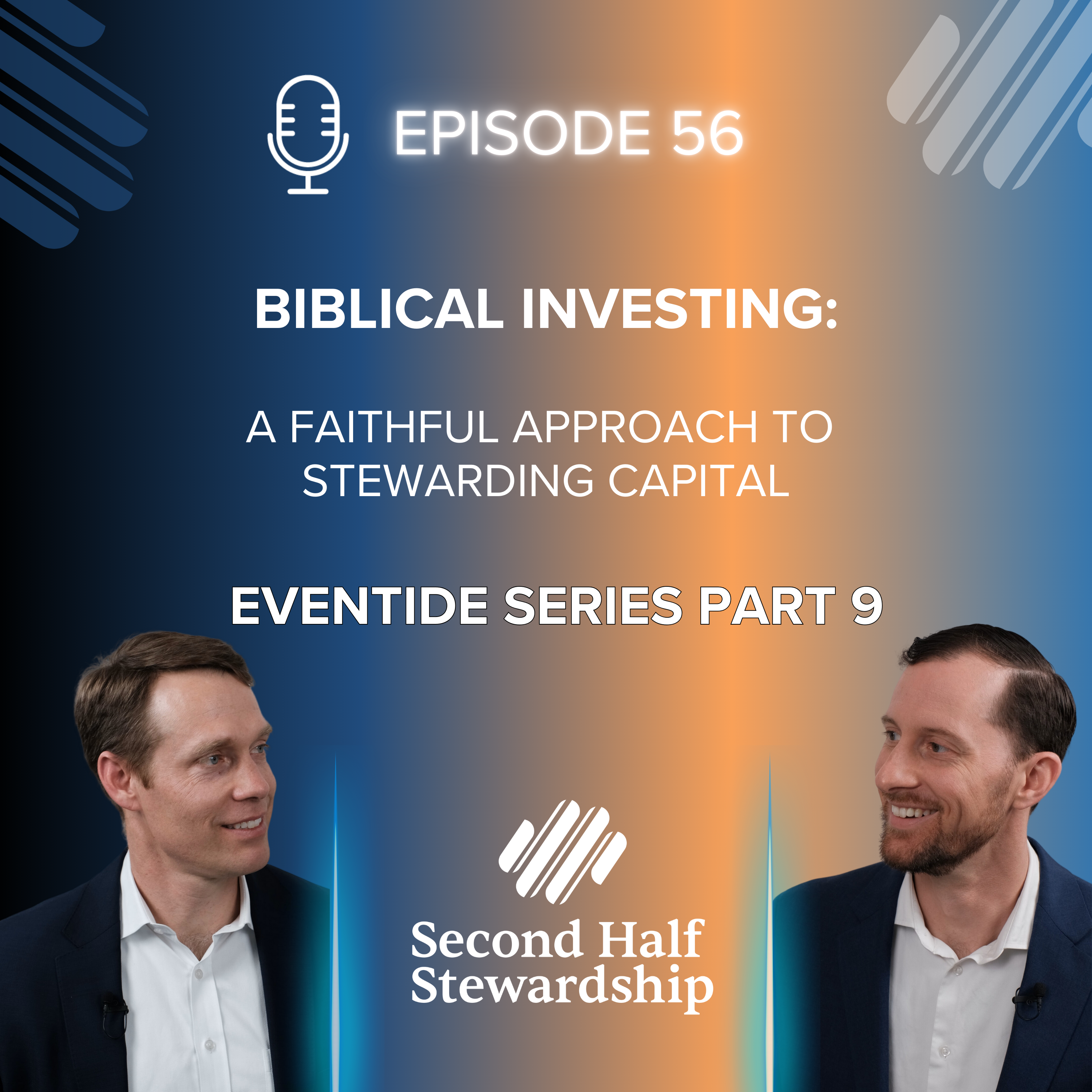 Ep. 056 - Biblical Investing: A Faithful Approach to Stewarding Capital