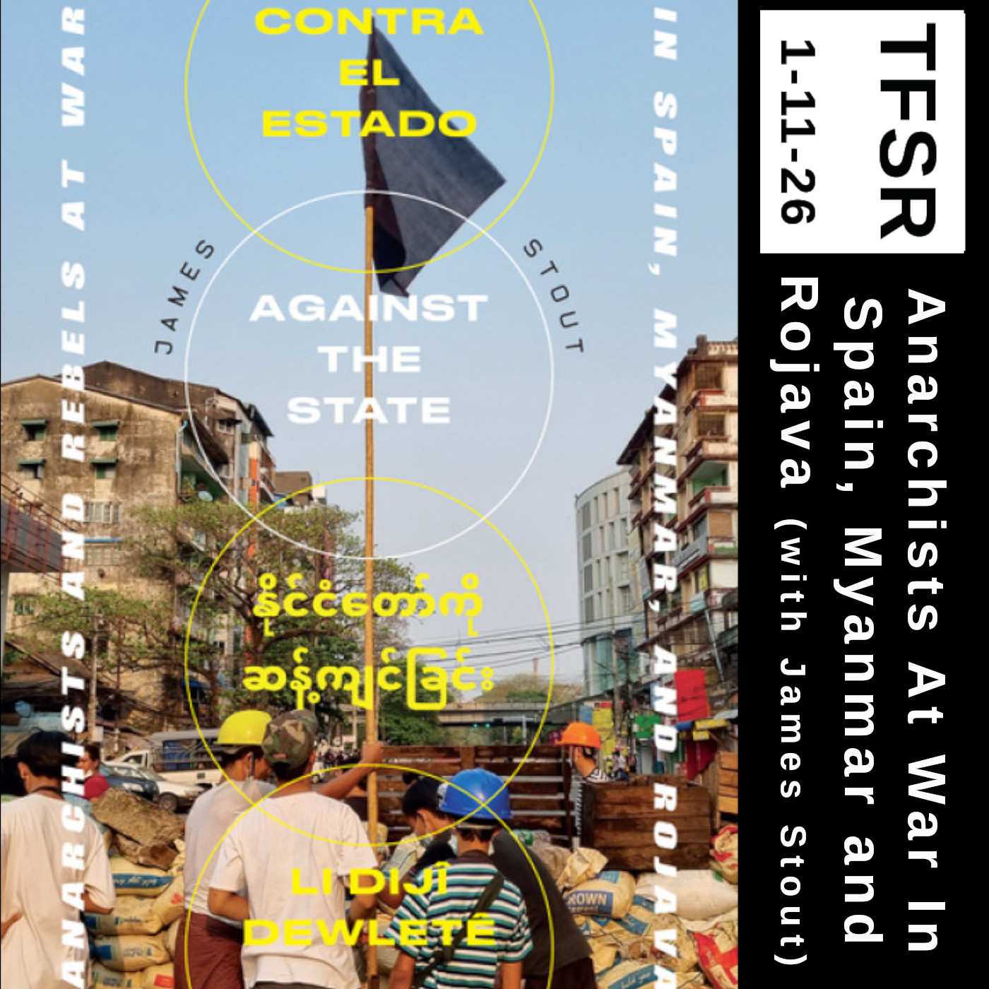 Anarchists At War in Spain, Myanmar and Rojava (with James Stout)