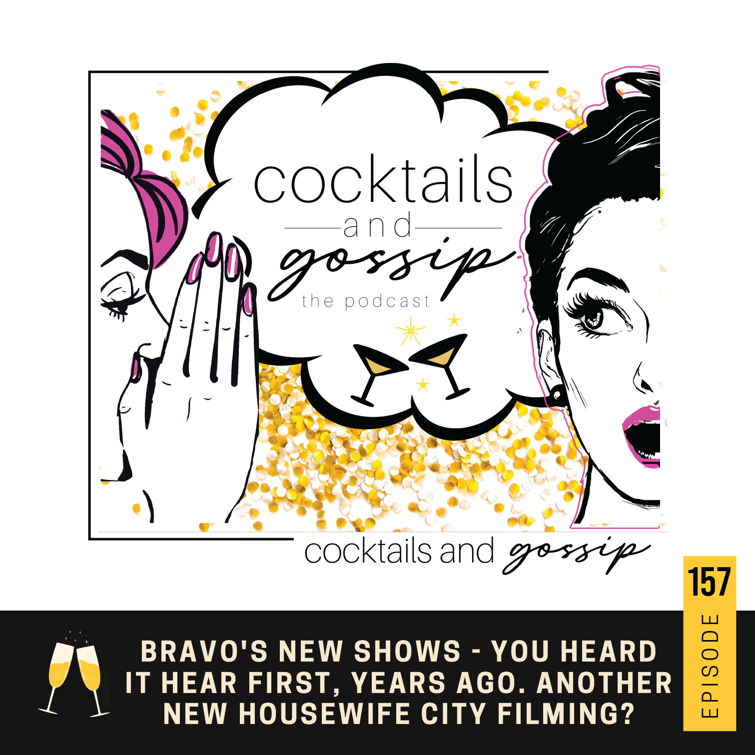 157. Bravo's new shows - you heard it hear first, years ago. Another new Housewife city filming?