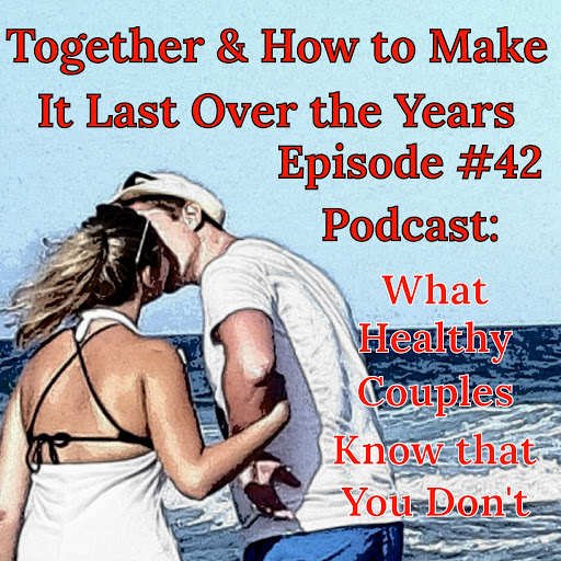 Together & How to Make it Last Over the Years