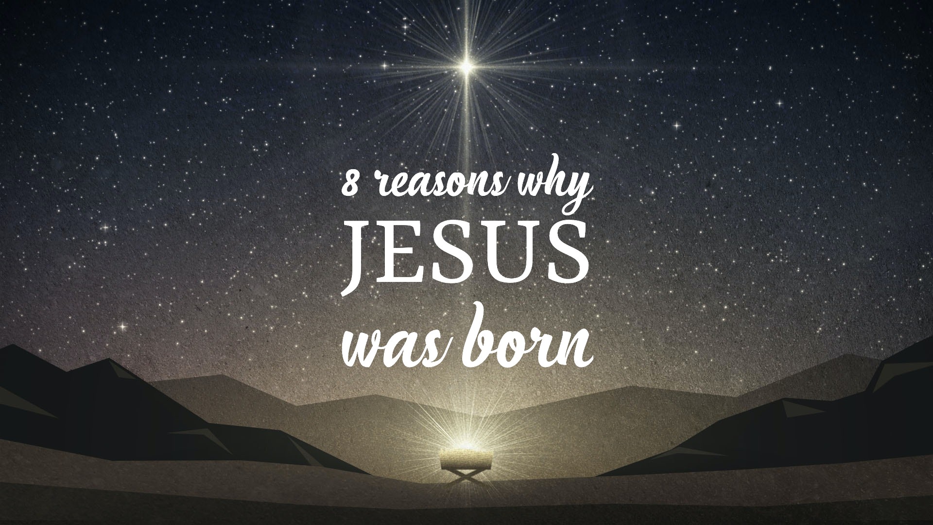 8 Reasons Why Jesus Was Born