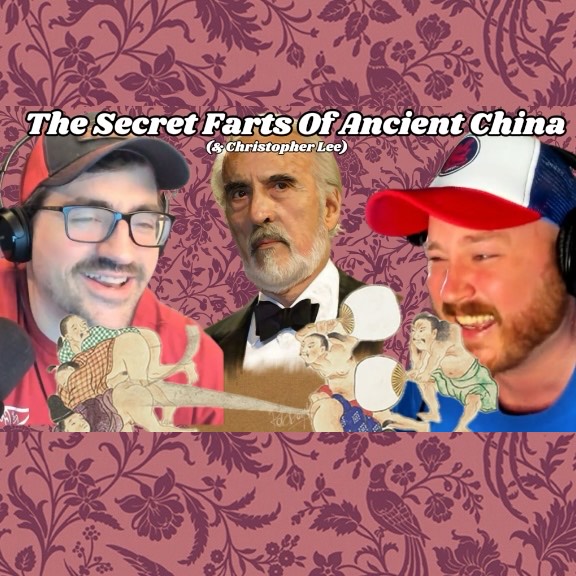The Secret Farts Of Ancient China (& The Bad A** Life of Christopher Lee!)