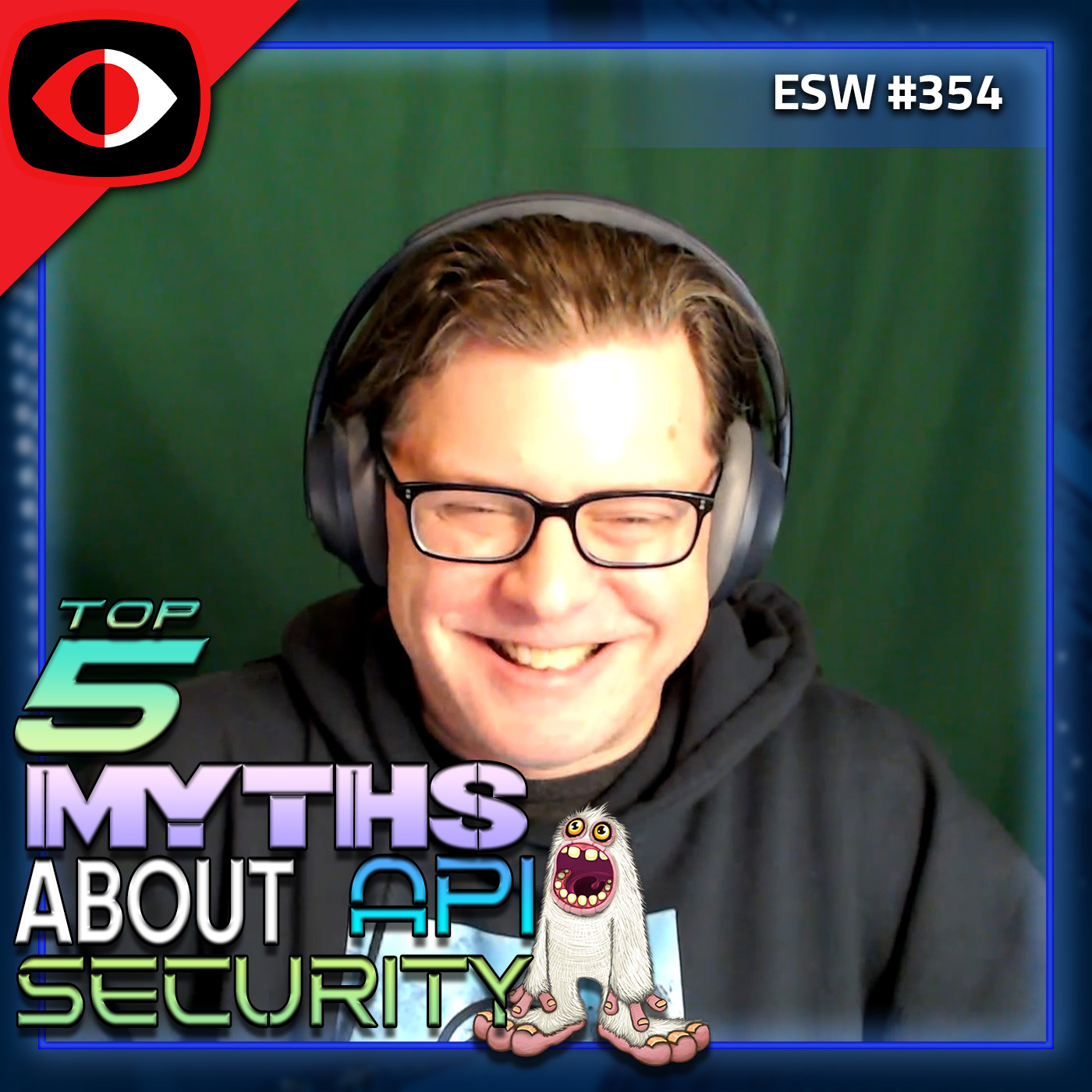 Top 5 Myths About API Security and What to Do Instead - Robert Dickinson - ESW #354