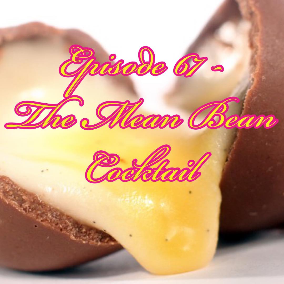 Episode 67 - The Mean Bean Cocktail