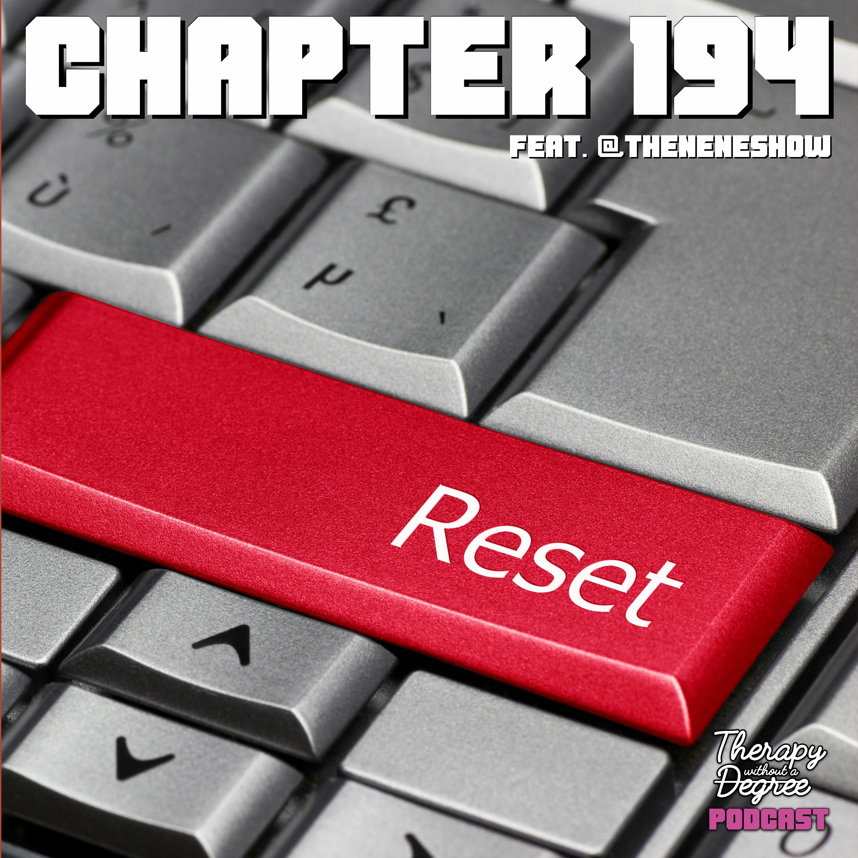 Chapter 194: Reset Button Feat. @TheNeneShow