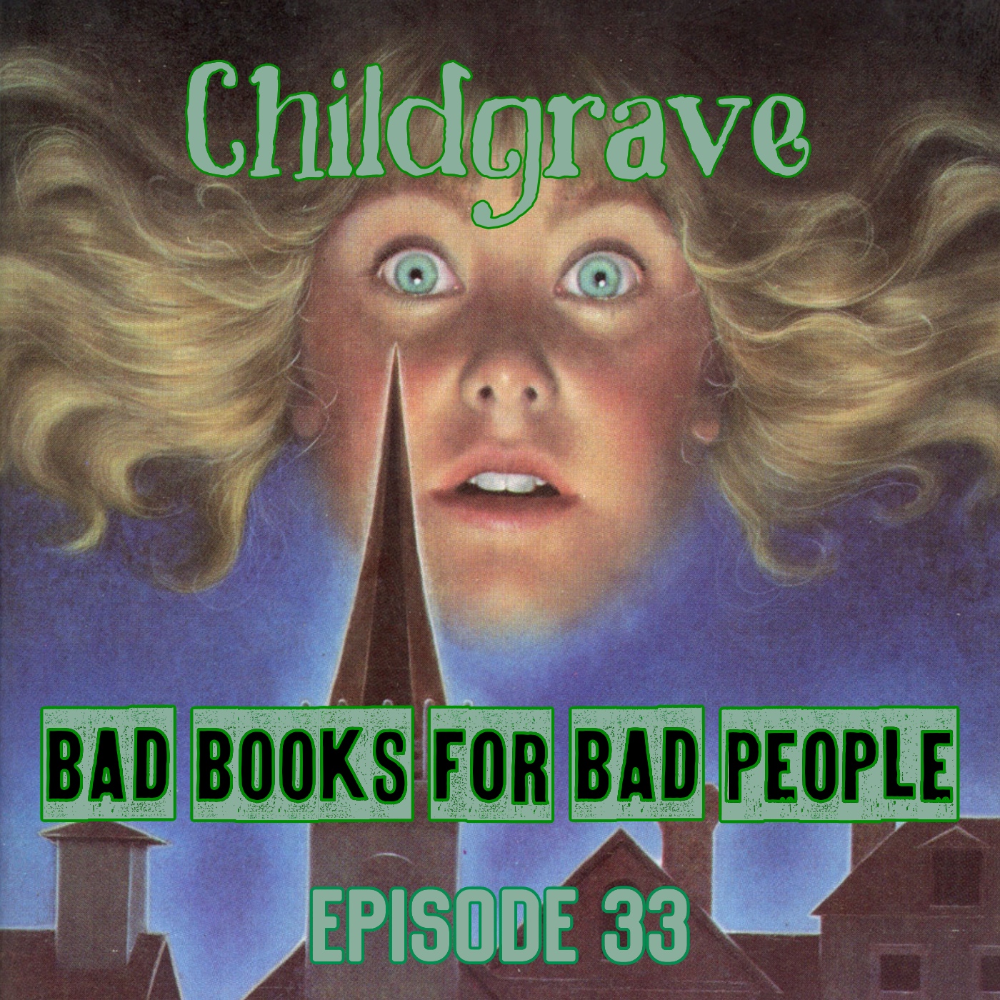 Episode 33: Childgrave - When Weird Dads Make Weird Decisions