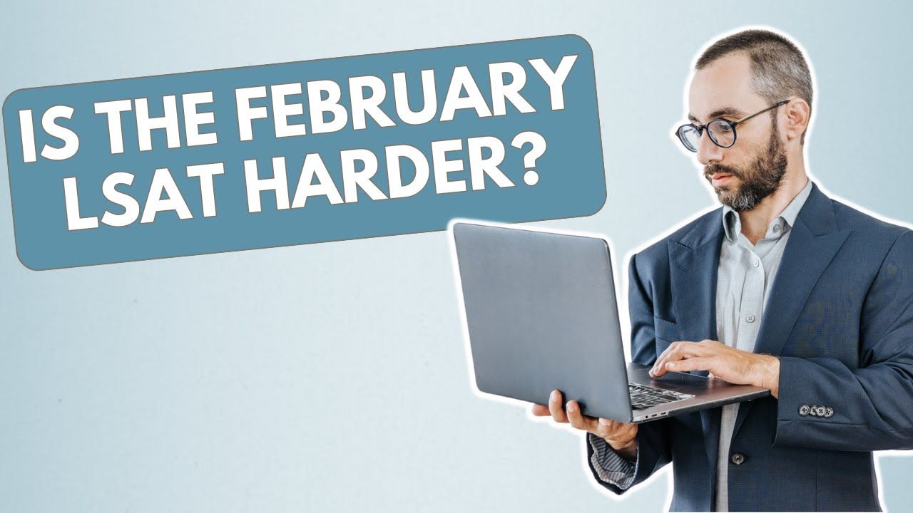Is the February LSAT Harder? Is the February LSAT Harder?
