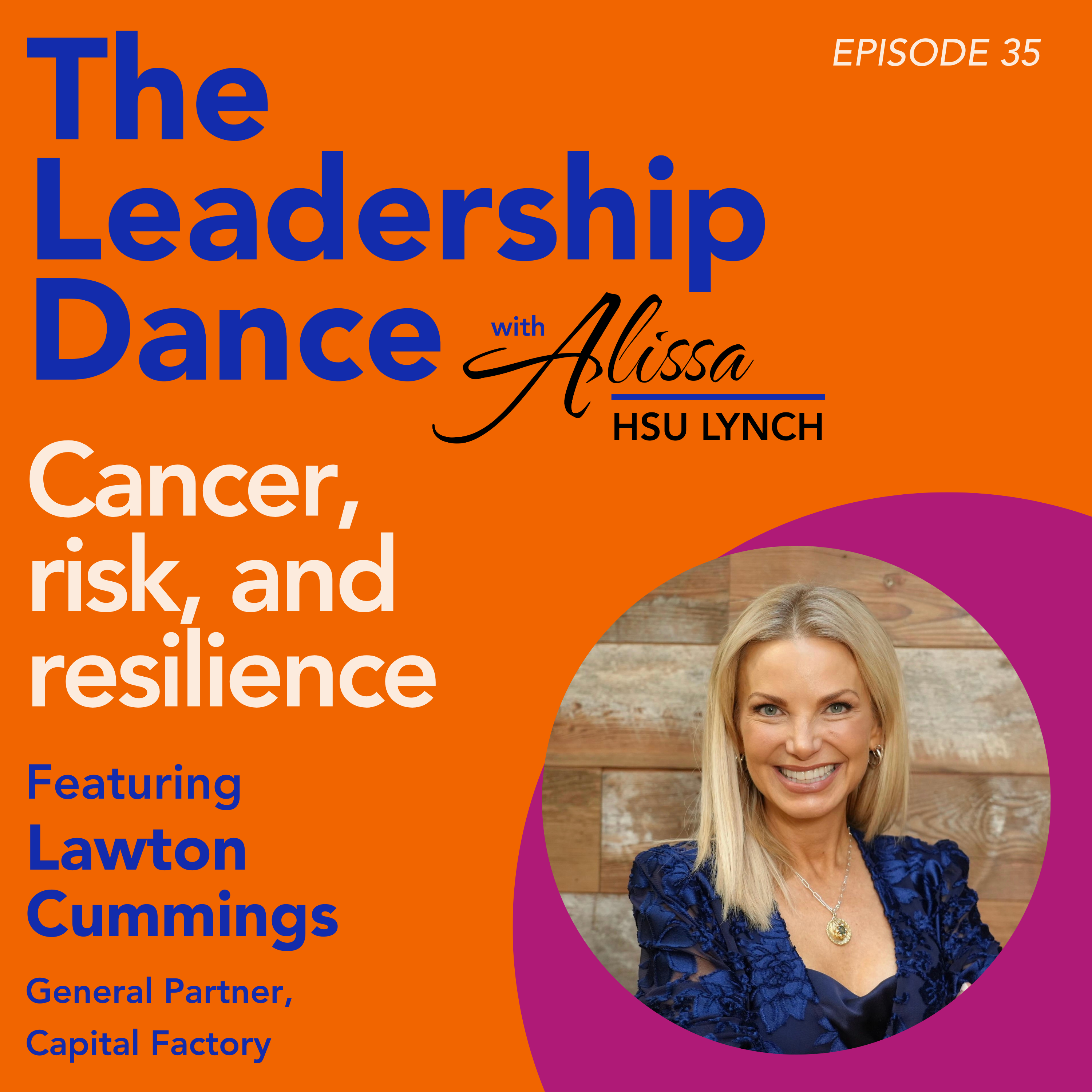 Ep. 35: Cancer, risk, and resilience, with Lawton Cummings