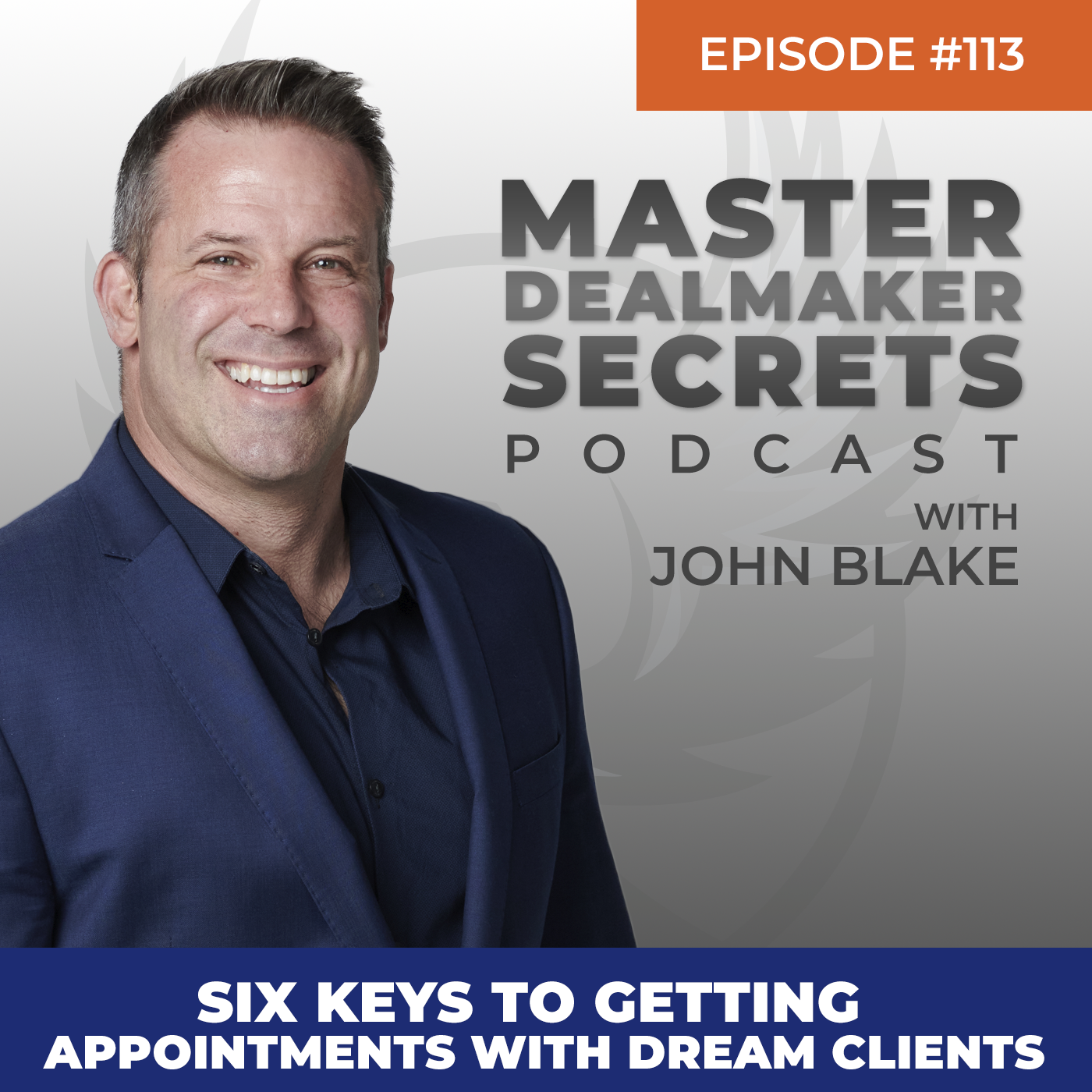 Episode 113 - Six Keys to Getting Appointments With Dream Clients