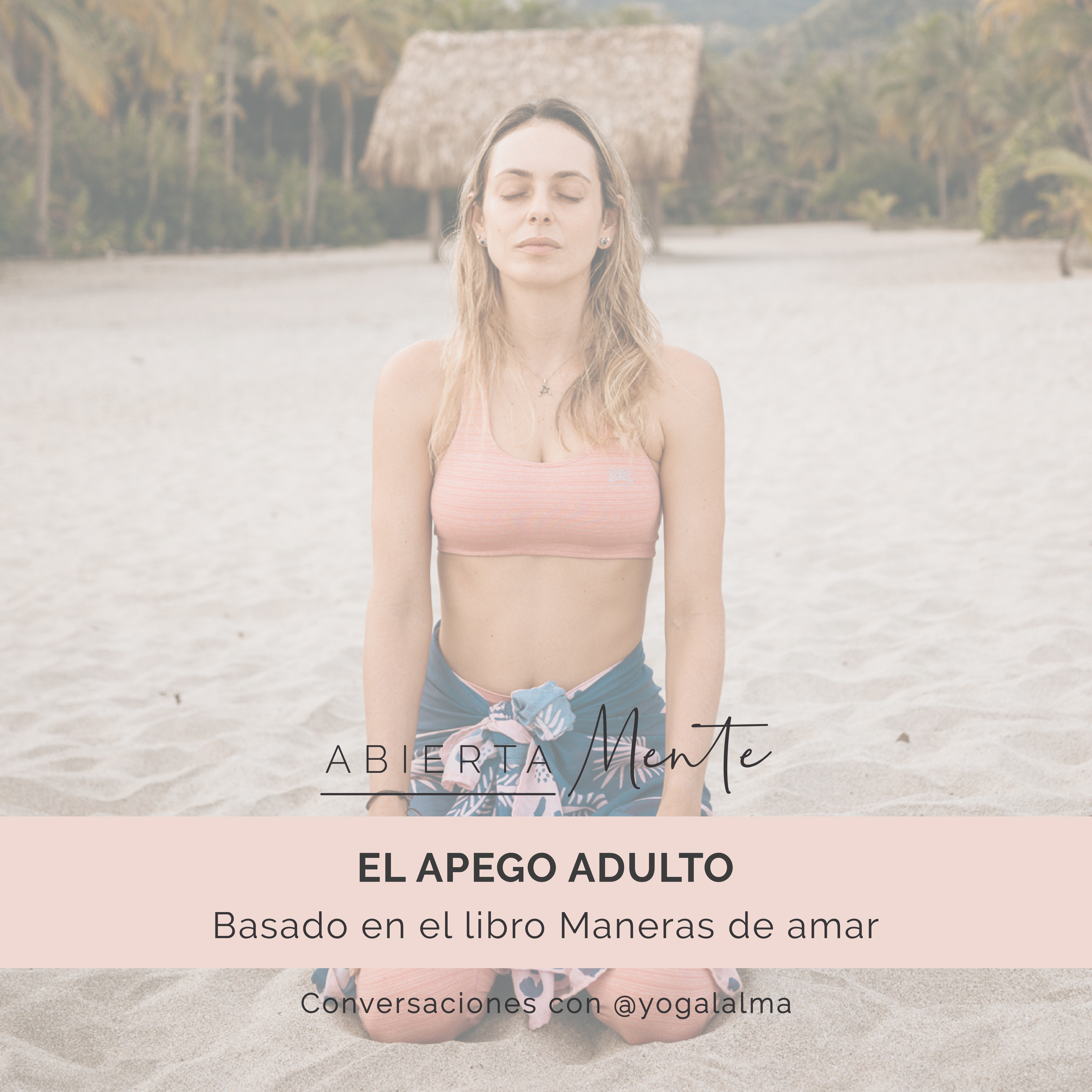 Abierta Mente: Conversaciones con Yoga al Alma