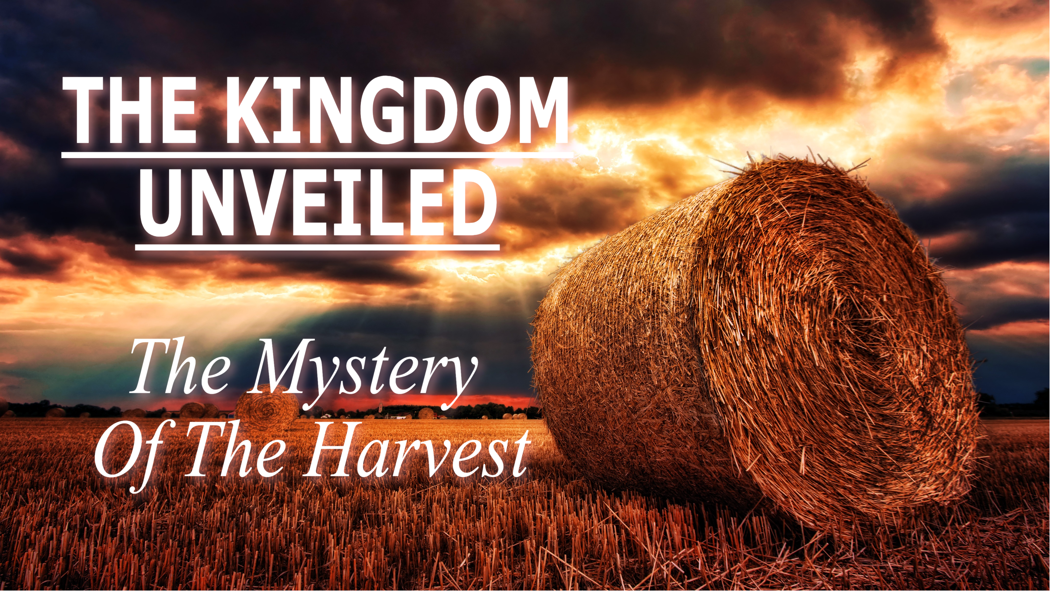 The Kingdom Unveiled - The Mystery of the Harvest