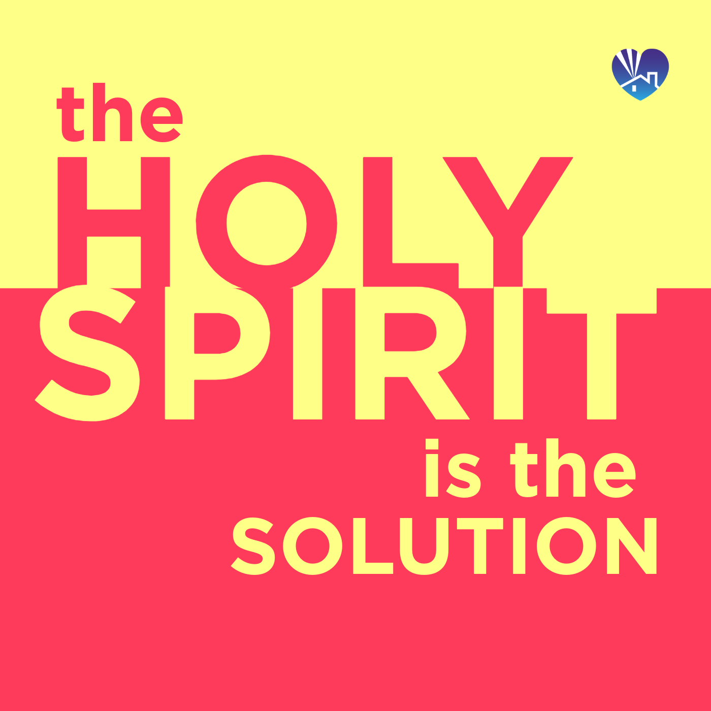 The Holy Spirit is the Solution.