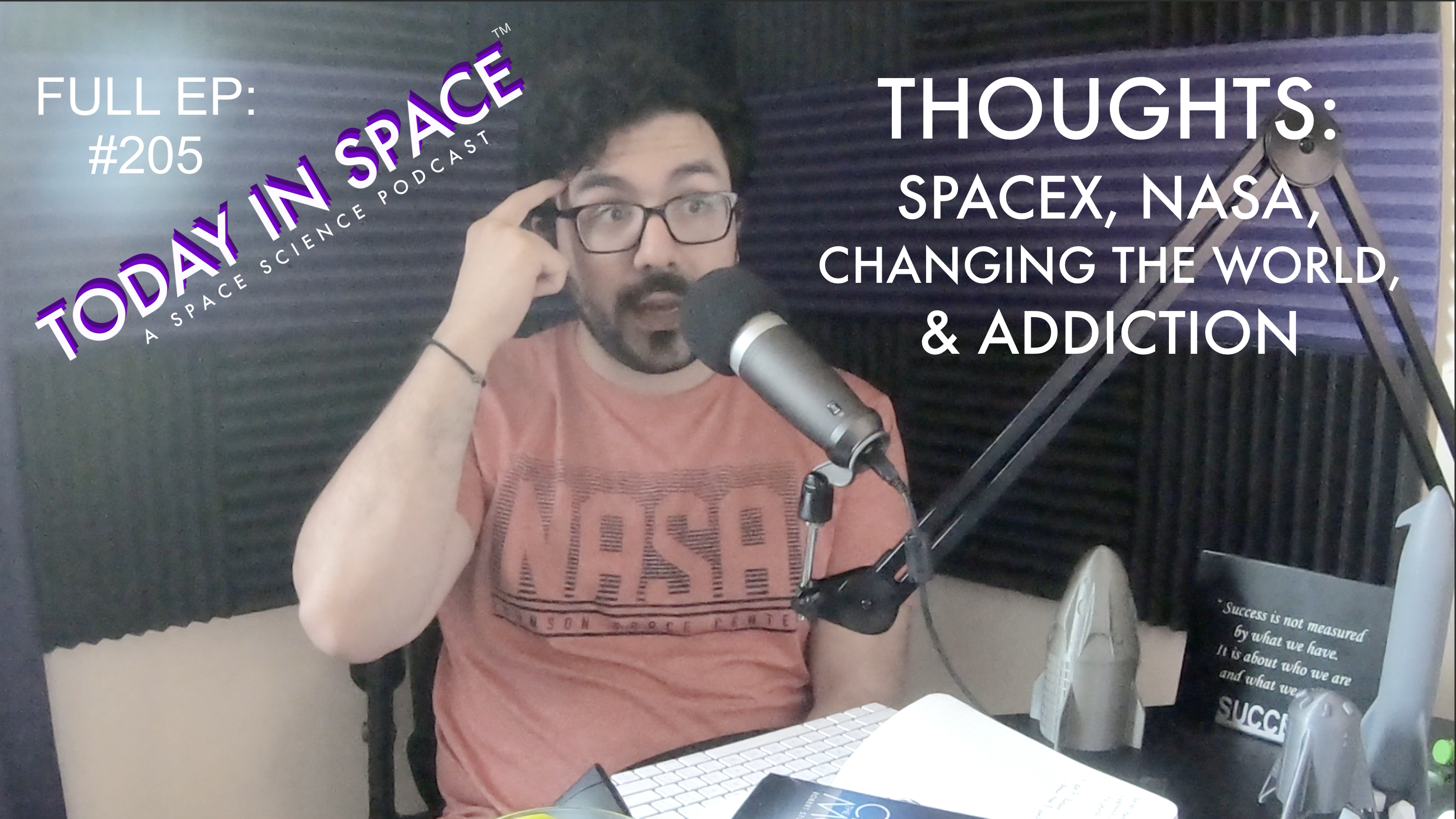 Thoughts | SpaceX, NASA, Changing the World, and Addiction TIS#205