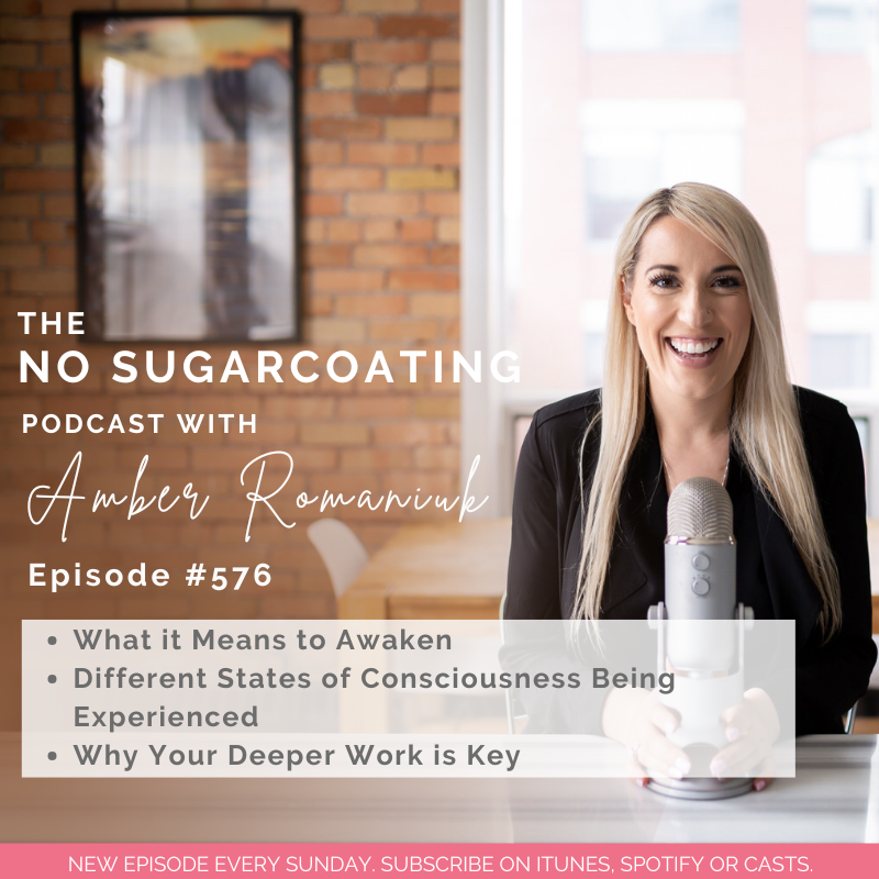 #576 What it Means to Awaken, Different States of Consciousness Being Experienced & Why Your Deeper Work is Key