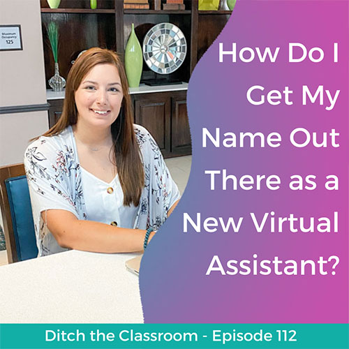 112 // How Do I Get My Name Out There as a New Virtual Assistant?