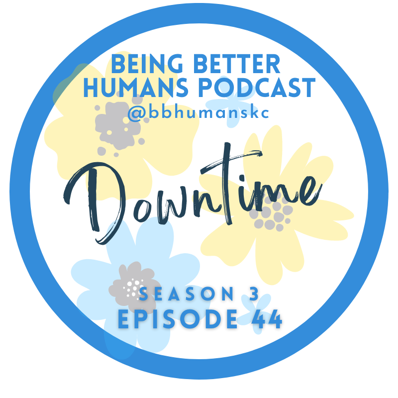 Being Better Humans Podcast