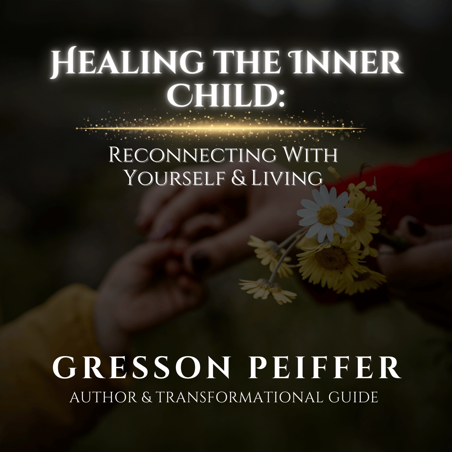 Healing the Inner Child: Reconnecting with Yourself & Living