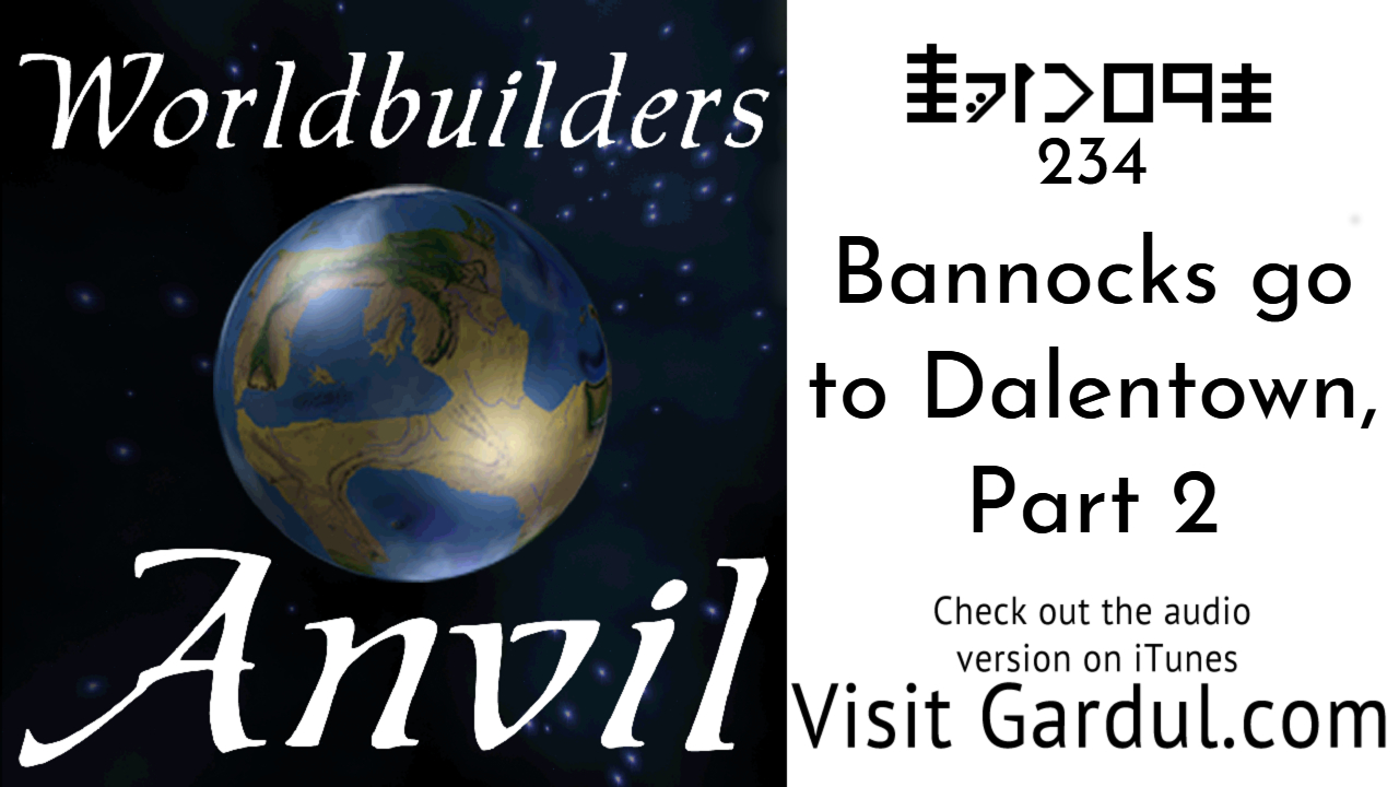 Episode 234 Bannocks go to Dalentown, Part 2