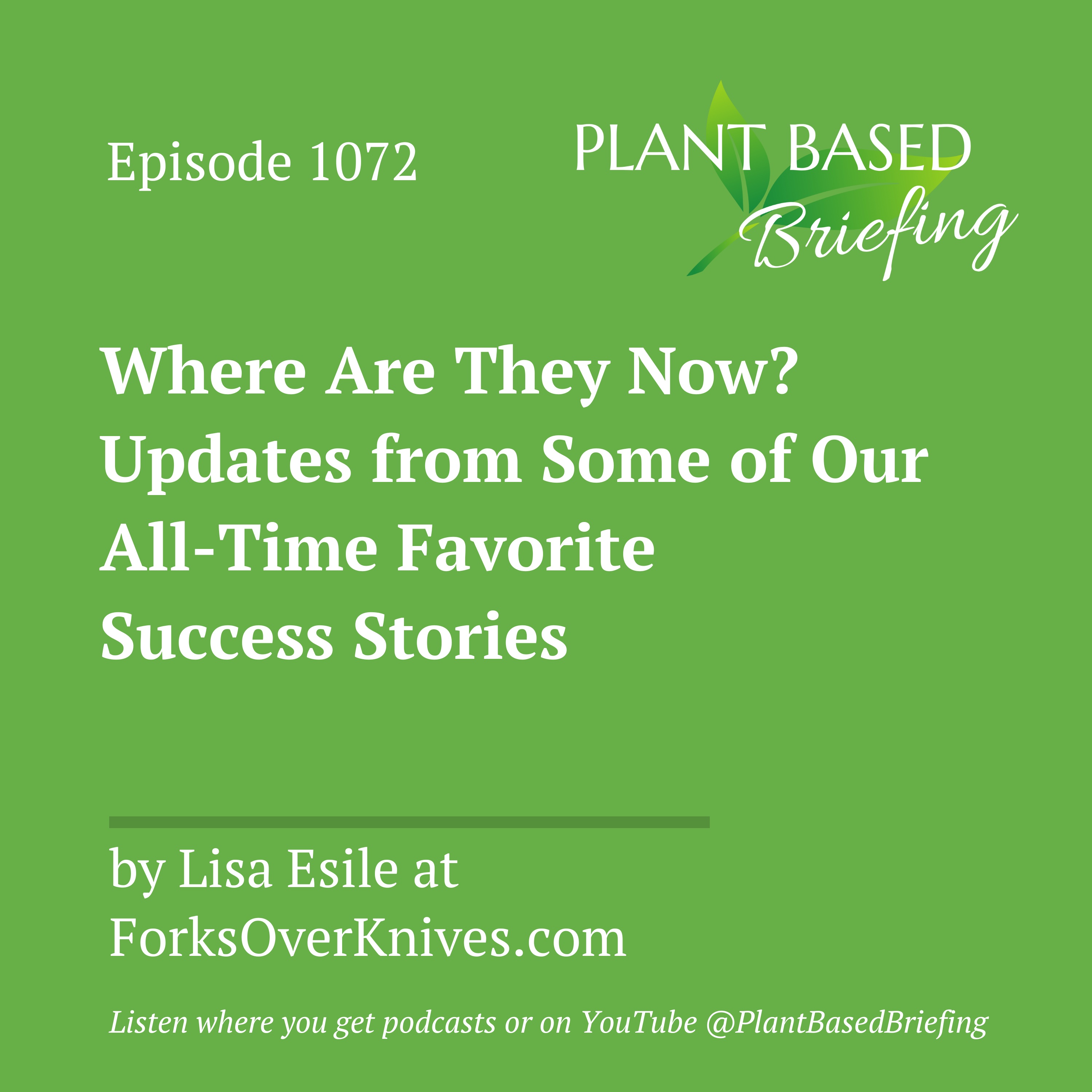1072: Where Are They Now? Updates from Some of Our All-Time Favorite Success Stories by Lisa Esile at ForksOverKnives.com