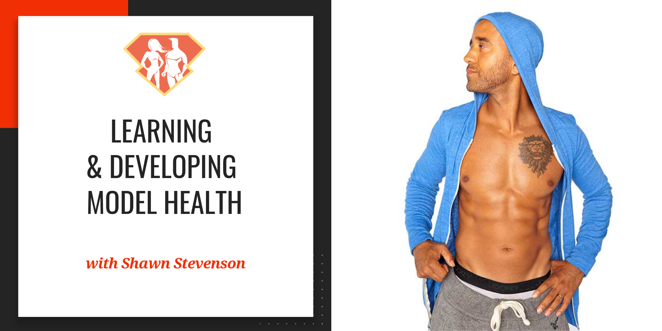 Ep. 62: Shawn Stevenson on Learning & Developing Model Health
