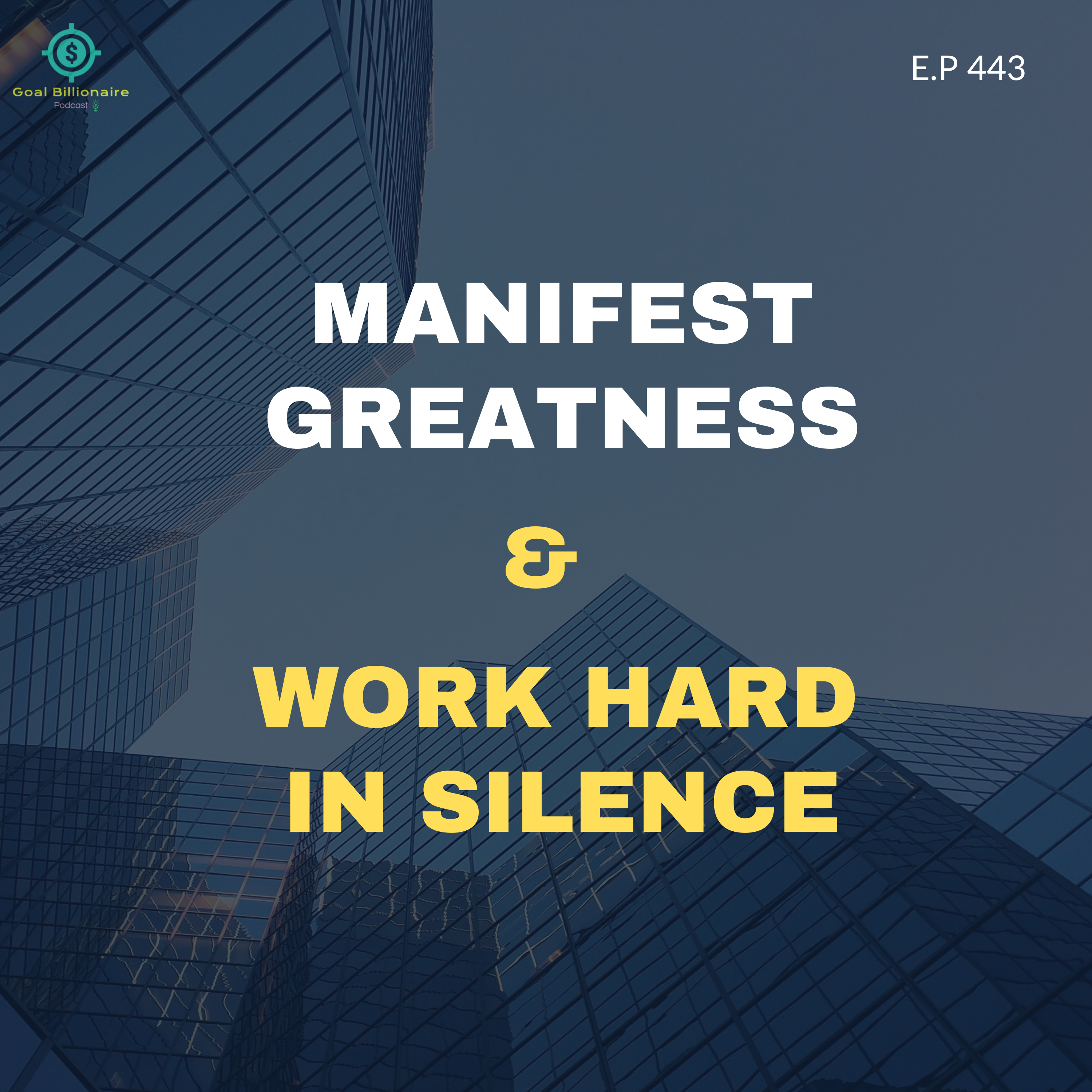 cover of episode Manifesting Greatness: The Power of Silence and Relentless Effort | Motivational Podcast | Goal Billionaire podcast