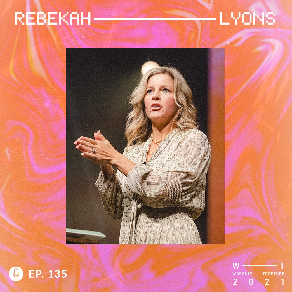 Rebekah Lyons | Worship Together 2021