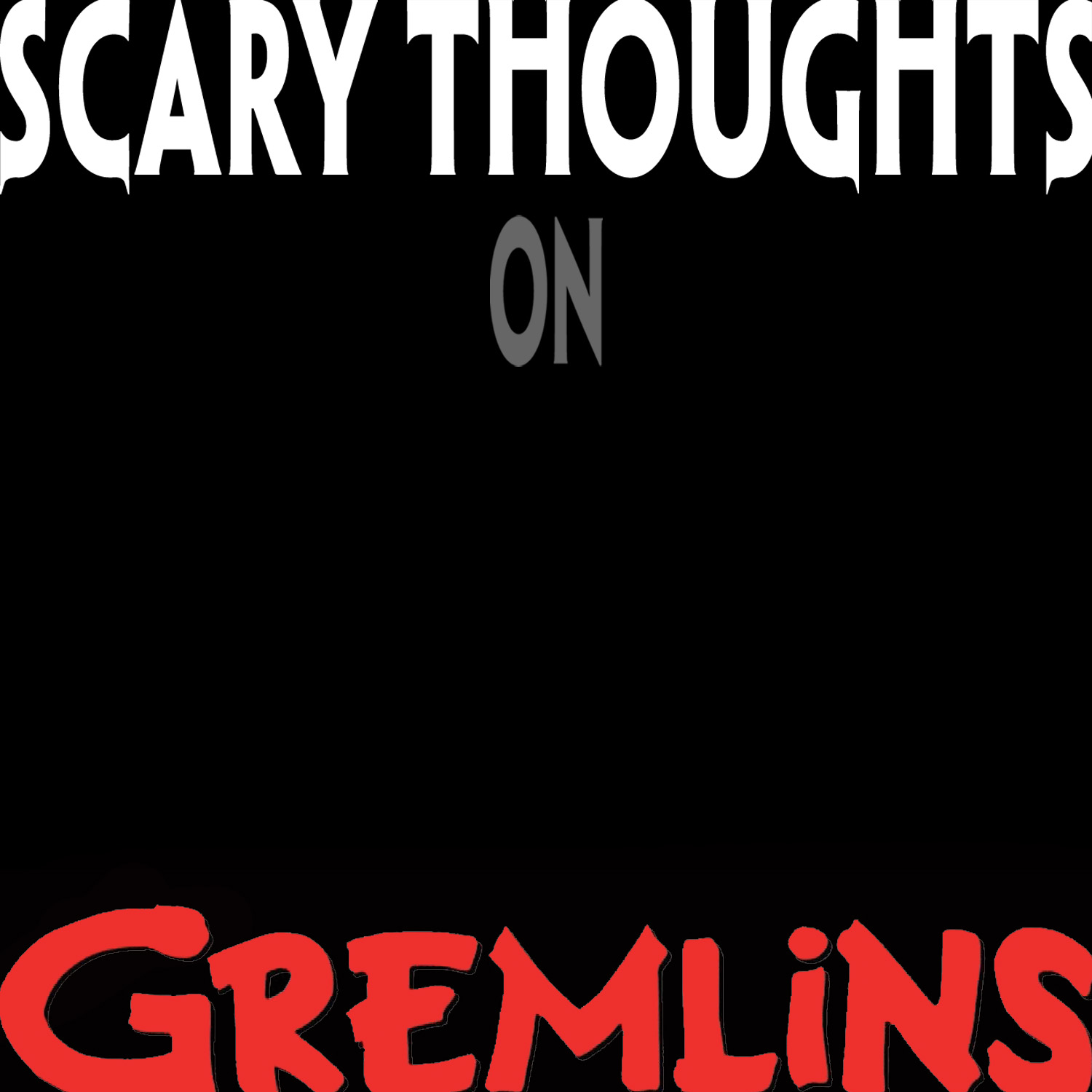 Scary Thoughts