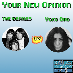 Your New Opinion - Ep. 153: Yoko Ono vs The Beatles