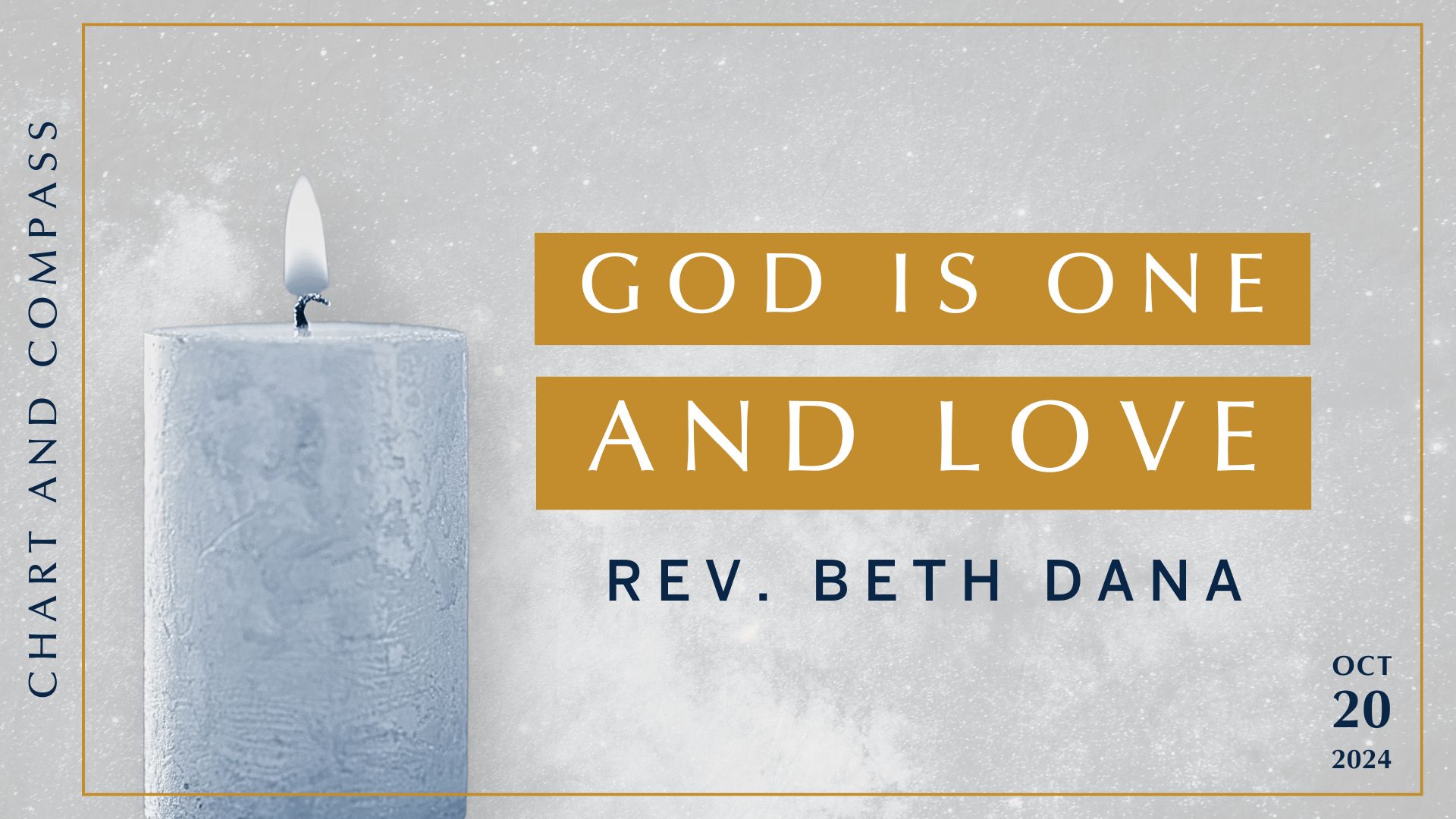 10.20.24 Sermon - “God is One and Love : Chart and Compass” - Rev. Beth Dana