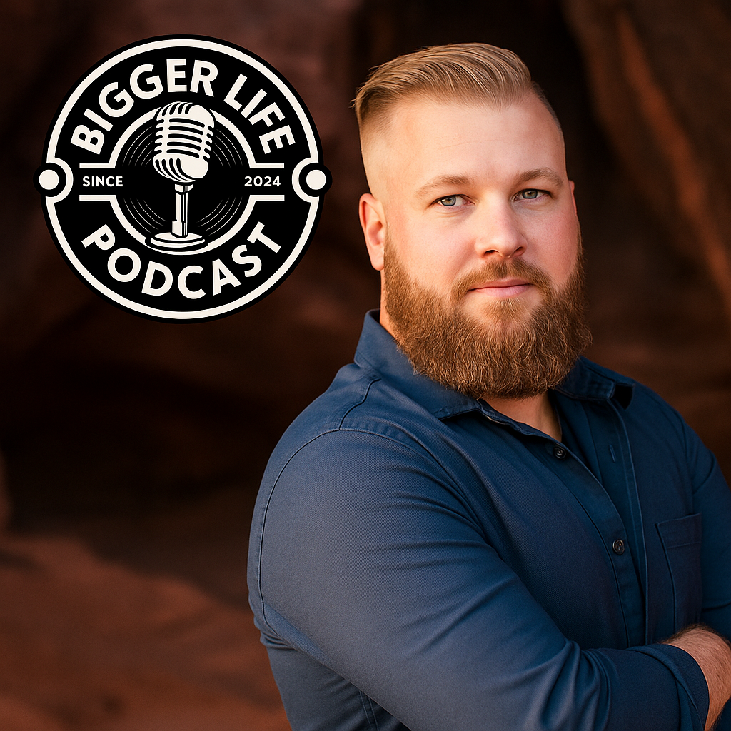 The Bigger Life Podcast