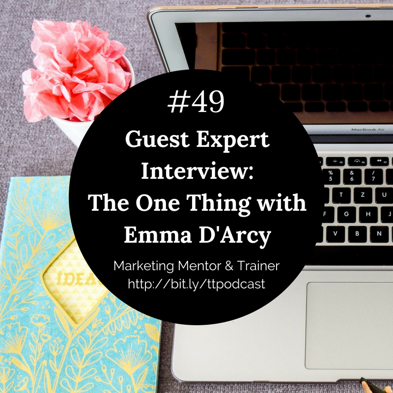 #49: The One Thing with Emma D'Arcy