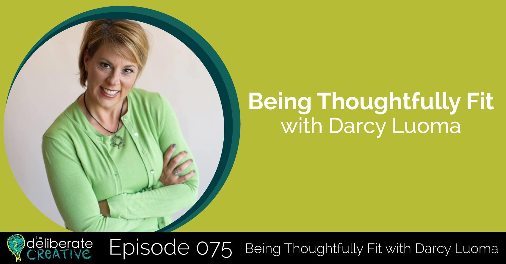 Episode 75: Being Thoughtfully Fit with Darcy Luoma