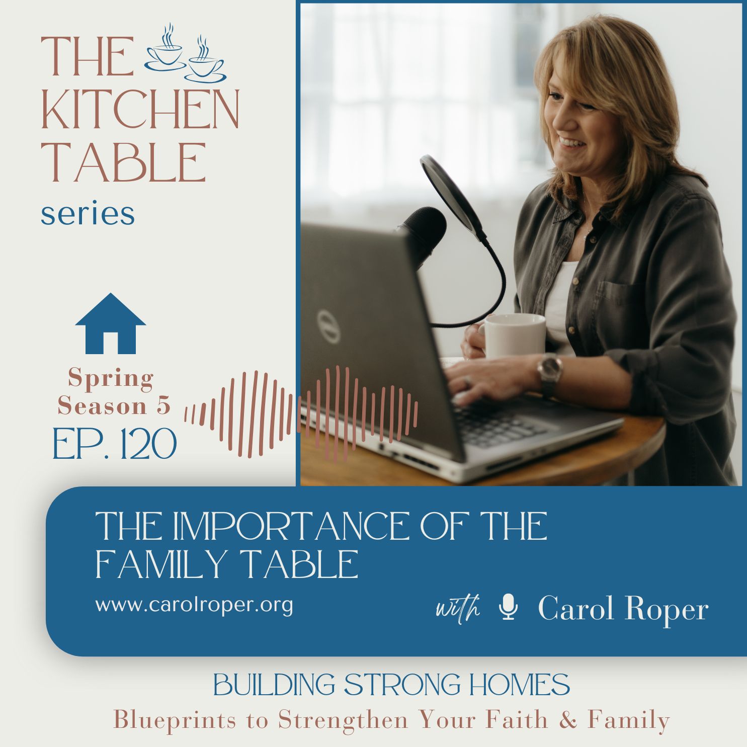 Ep. 120: The Importance of the Family Table with Carol Roper