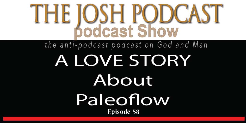 The Josh Podcast podcast Show: The Anti-Podcast podcast on God and Man